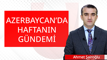 azerbaycanda-haftanin-gundemi